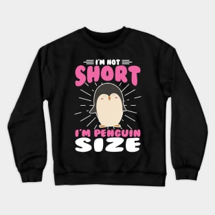 I'm not Short I'm Penguin Size Crewneck Sweatshirt